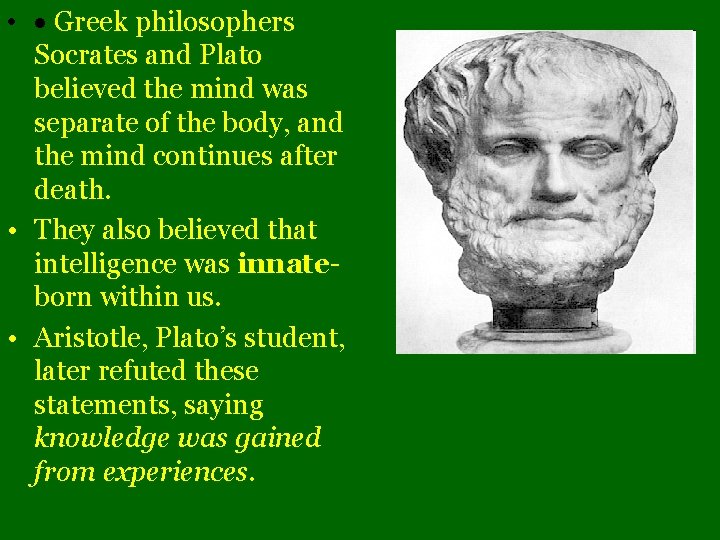  • · Greek philosophers Socrates and Plato believed the mind was separate of