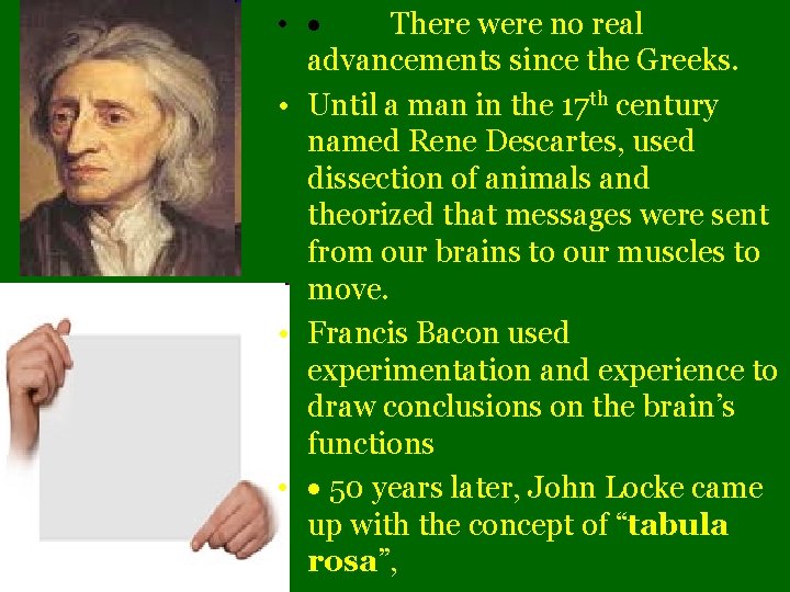  • · There were no real advancements since the Greeks. • Until a