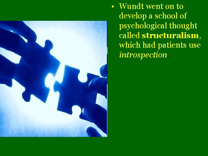  • Wundt went on to develop a school of psychological thought called structuralism,