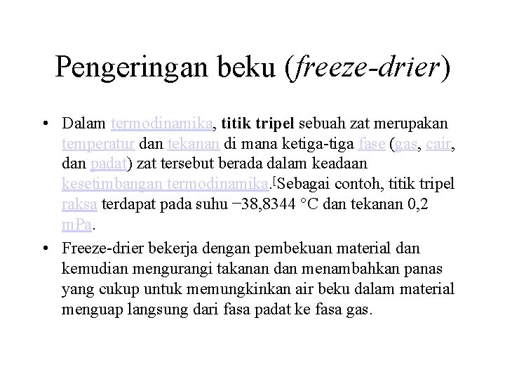Pengeringan beku (freeze-drier) • Dalam termodinamika, titik tripel sebuah zat merupakan temperatur dan tekanan