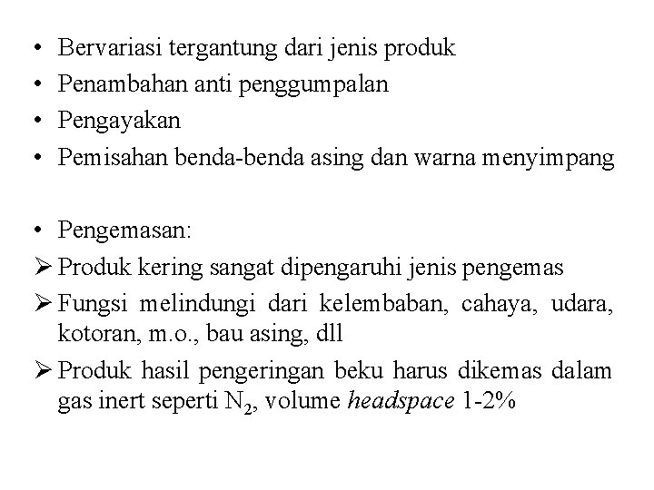  • • Bervariasi tergantung dari jenis produk Penambahan anti penggumpalan Pengayakan Pemisahan benda-benda