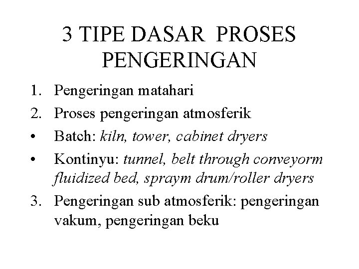 3 TIPE DASAR PROSES PENGERINGAN 1. 2. • • Pengeringan matahari Proses pengeringan atmosferik