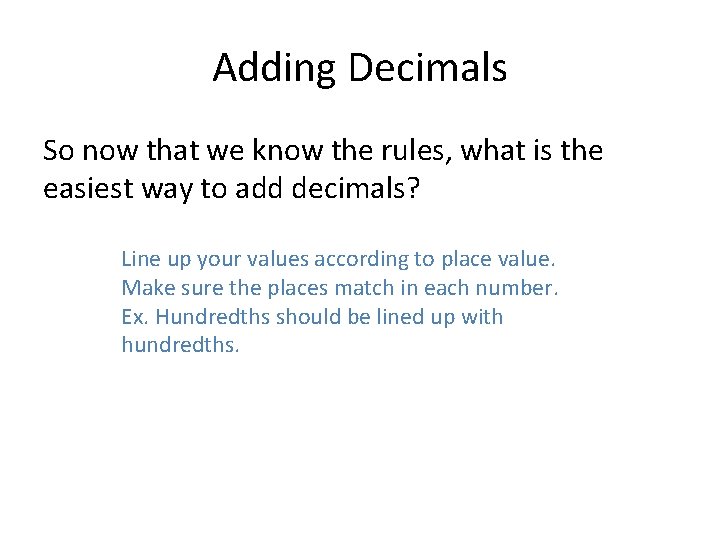 Adding Decimals So now that we know the rules, what is the easiest way