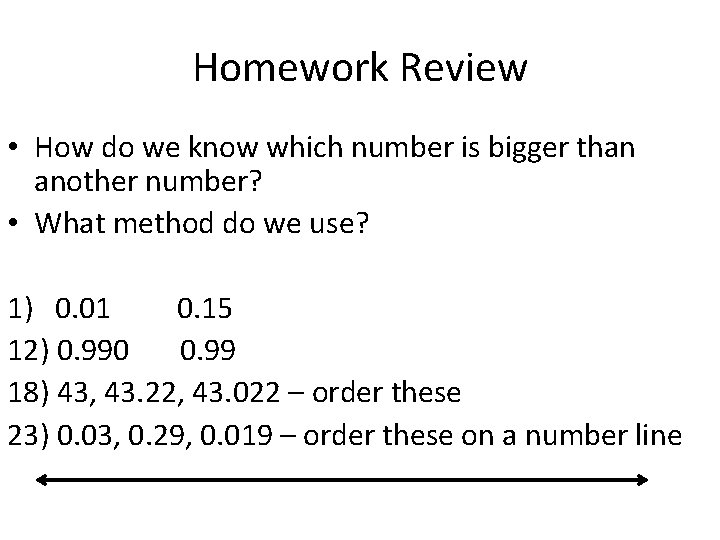 Homework Review • How do we know which number is bigger than another number?