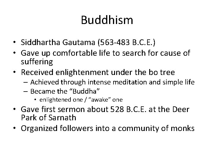 Buddhism • Siddhartha Gautama (563 -483 B. C. E. ) • Gave up comfortable