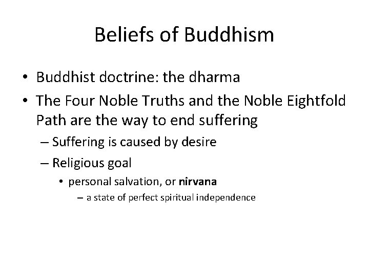 Beliefs of Buddhism • Buddhist doctrine: the dharma • The Four Noble Truths and