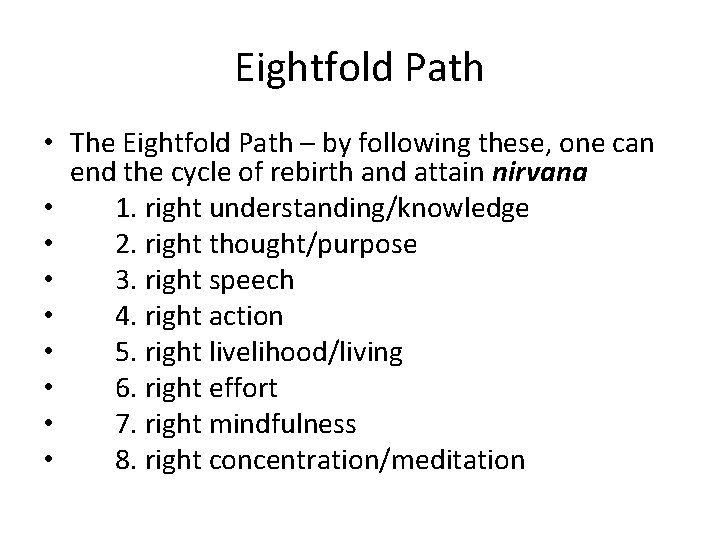 Eightfold Path • The Eightfold Path – by following these, one can end the