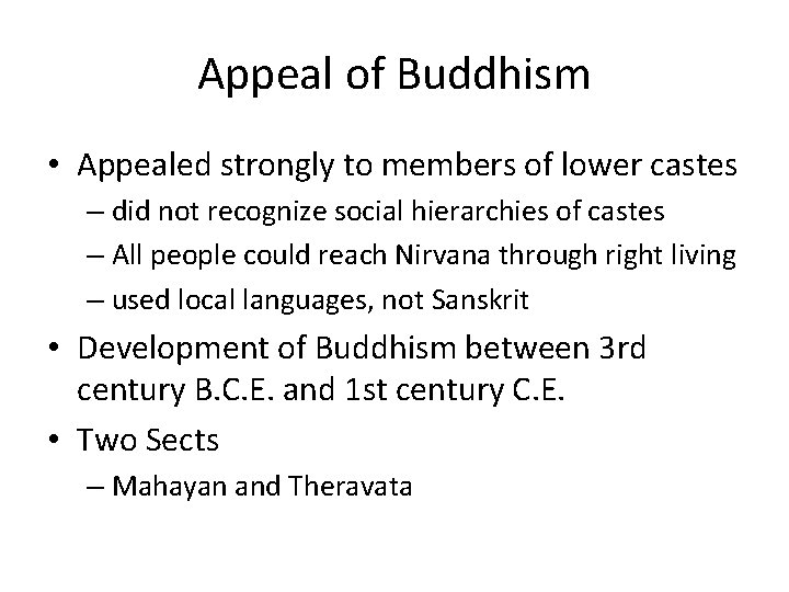 Appeal of Buddhism • Appealed strongly to members of lower castes – did not