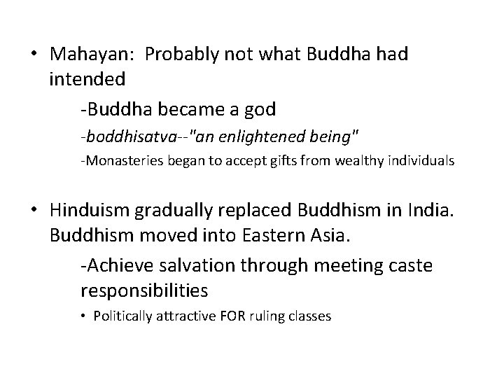  • Mahayan: Probably not what Buddha had intended -Buddha became a god -boddhisatva--"an