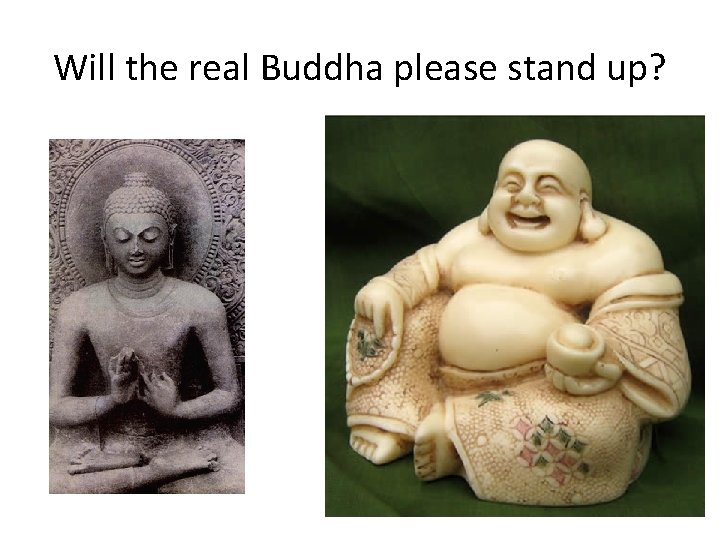 Will the real Buddha please stand up? 