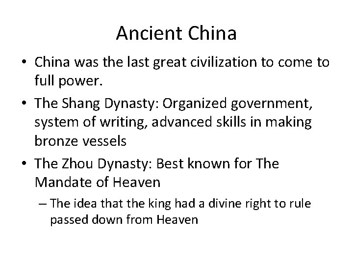 Ancient China • China was the last great civilization to come to full power.