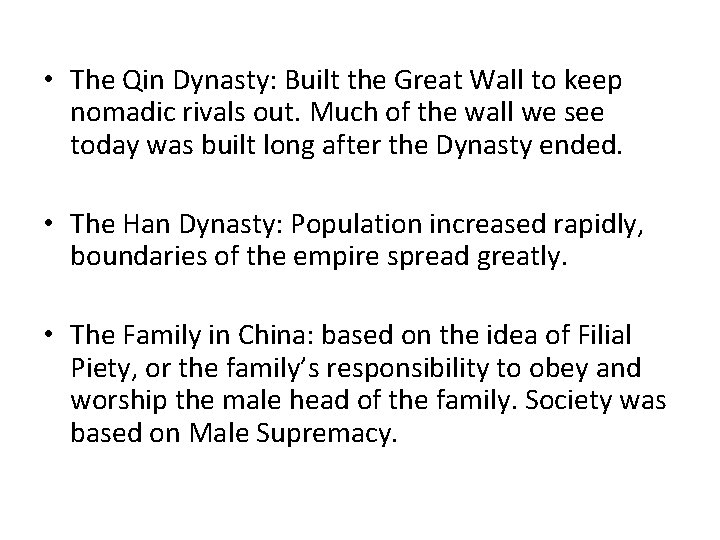  • The Qin Dynasty: Built the Great Wall to keep nomadic rivals out.