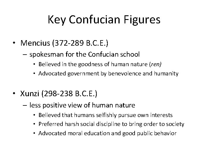 Key Confucian Figures • Mencius (372 -289 B. C. E. ) – spokesman for