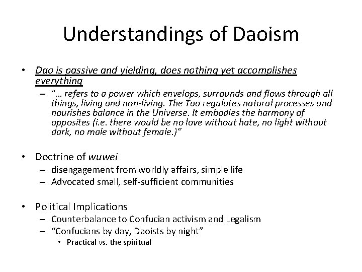 Understandings of Daoism • Dao is passive and yielding, does nothing yet accomplishes everything