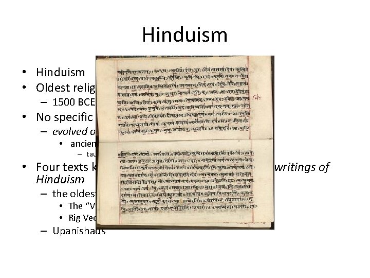 Hinduism • Oldest religion still practiced – 1500 BCE • No specific founder –