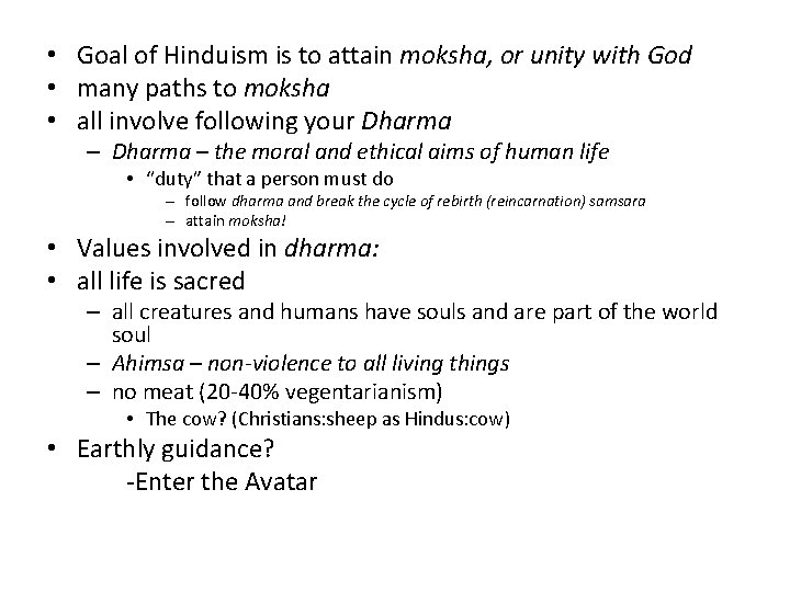  • Goal of Hinduism is to attain moksha, or unity with God •