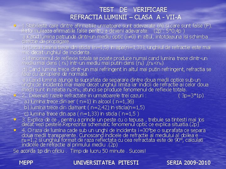 TEST DE VERIFICARE REFRACTIA LUMINII – CLASA A - VII-A • 1. Stabileste care