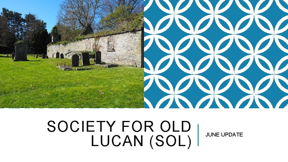 SOCIETY FOR OLD LUCAN (SOL) JUNE UPDATE 