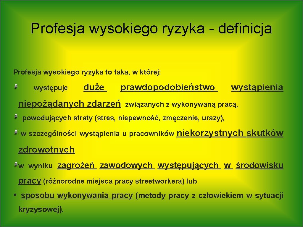 Profesja wysokiego ryzyka - definicja Profesja wysokiego ryzyka to taka, w której: występuje duże