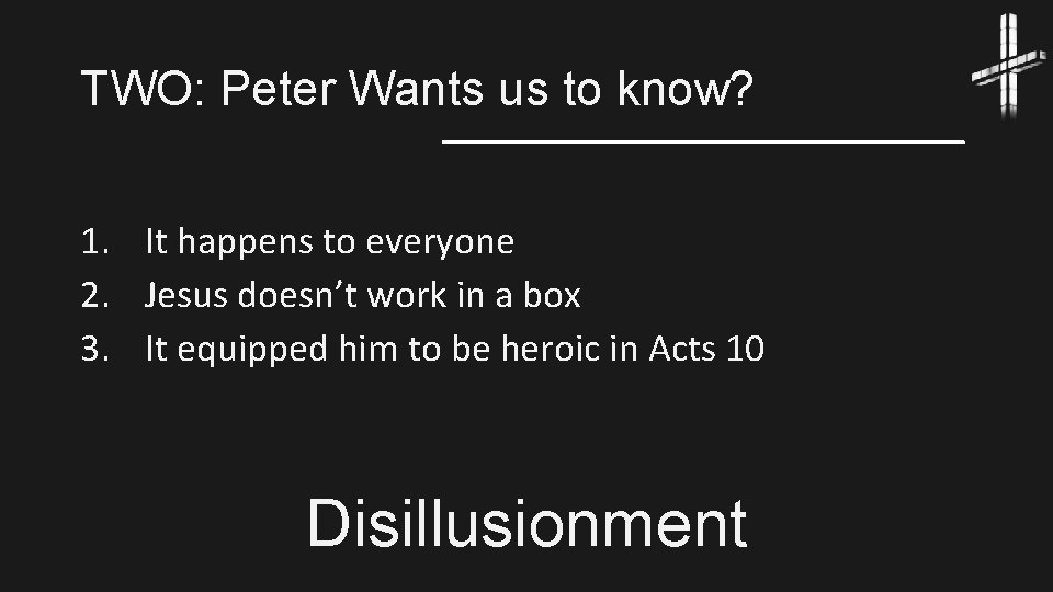 TWO: Peter Wants us to know? 1. It happens to everyone 2. Jesus doesn’t