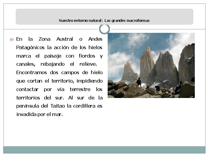 Nuestro entorno natural: Las grandes macroformas En la Zona Austral o Andes Patagónicos la