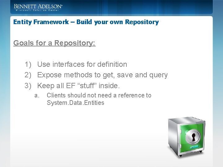 Entity Framework – Build your own Repository Goals for a Repository: 1) Use interfaces