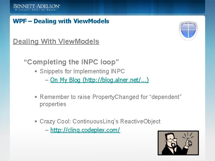 WPF – Dealing with View. Models Dealing With View. Models “Completing the INPC loop”