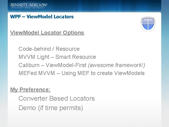 WPF – View. Model Locators View. Model Locator Options Code-behind / Resource MVVM Light