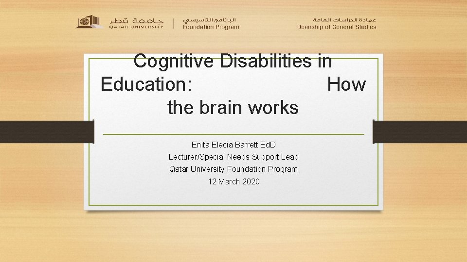 Cognitive Disabilities in Education: How the brain works Enita Elecia Barrett Ed. D Lecturer/Special