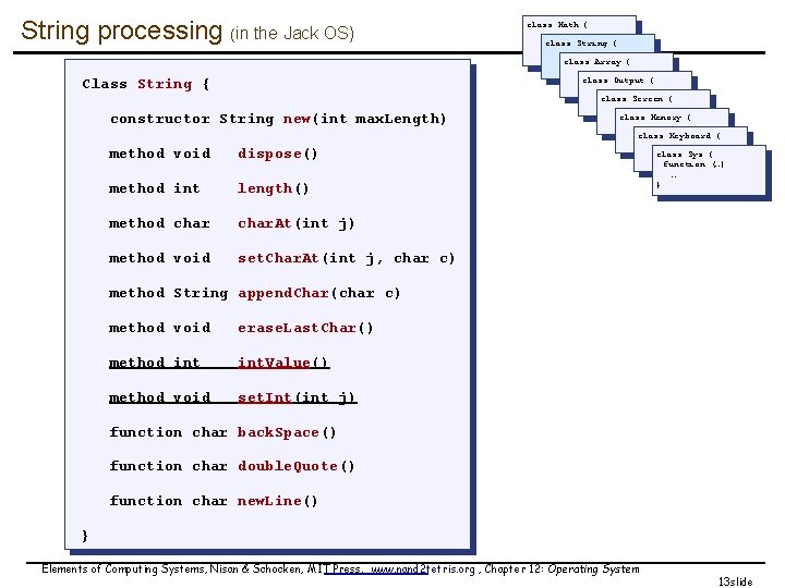String processing (in the Jack OS) class Math { class String { class Array