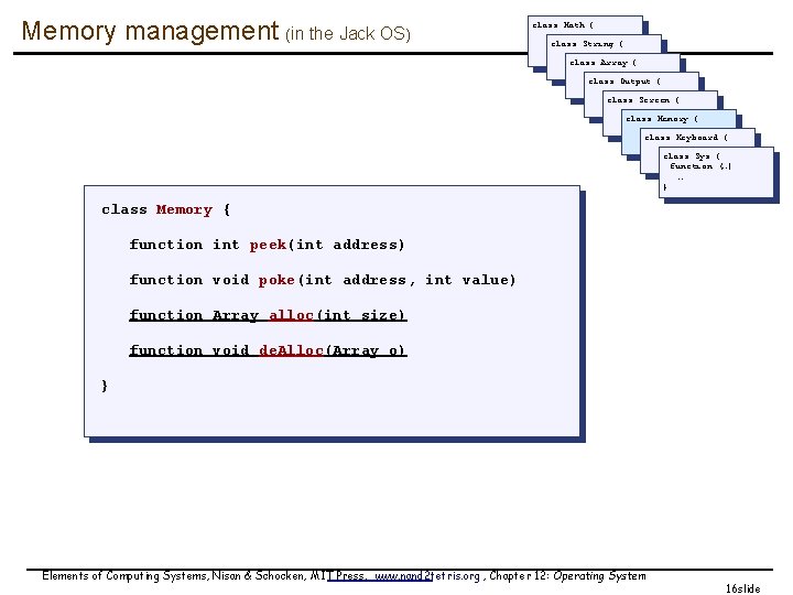 Memory management (in the Jack OS) class Math { class String { class Array