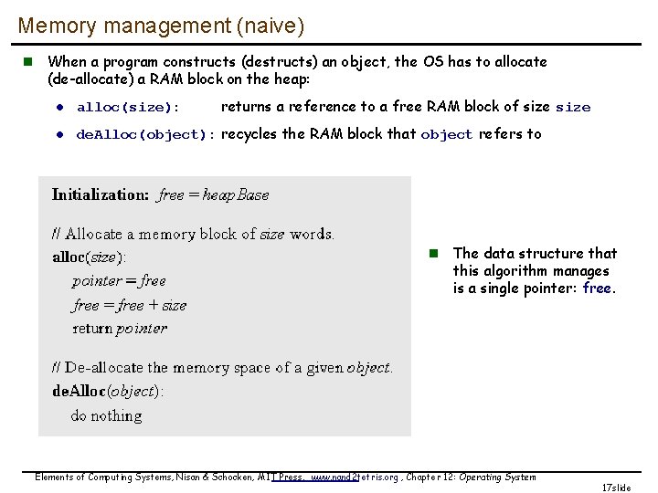 Memory management (naive) n When a program constructs (destructs) an object, the OS has