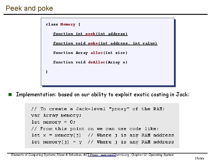 Peek and poke class Memory { function int peek(int address) function void poke(int address,