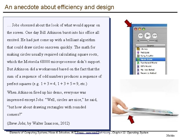 An anecdote about efficiency and design … Jobs obsessed about the look of what