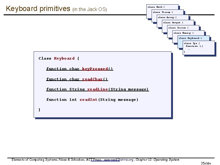 Keyboard primitives (in the Jack OS) class Math { class String { class Array