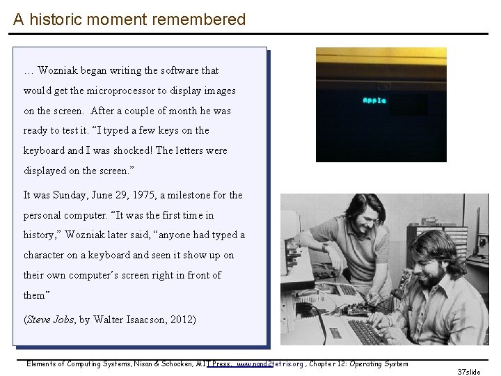 A historic moment remembered … Wozniak began writing the software that would get the