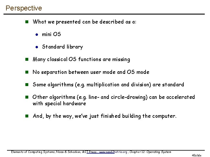 Perspective n What we presented can be described as a: l mini OS l