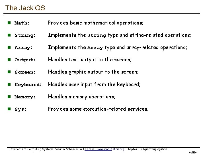 The Jack OS n Math: Provides basic mathematical operations; n String: Implements the String