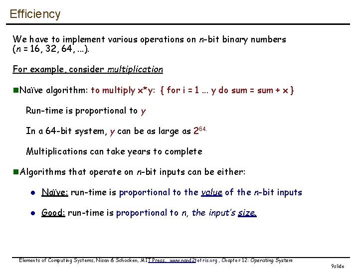 Efficiency We have to implement various operations on n-bit binary numbers (n = 16,
