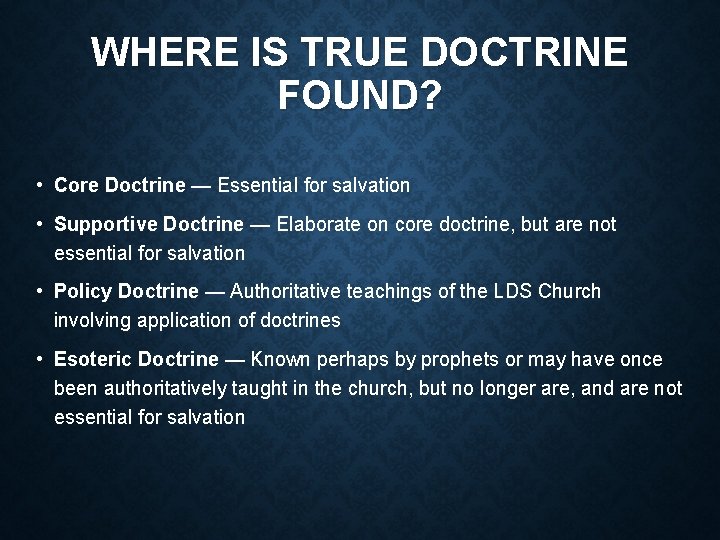 WHERE IS TRUE DOCTRINE FOUND? • Core Doctrine — Essential for salvation • Supportive