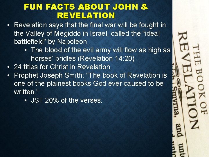FUN FACTS ABOUT JOHN & REVELATION • Revelation says that the final war will