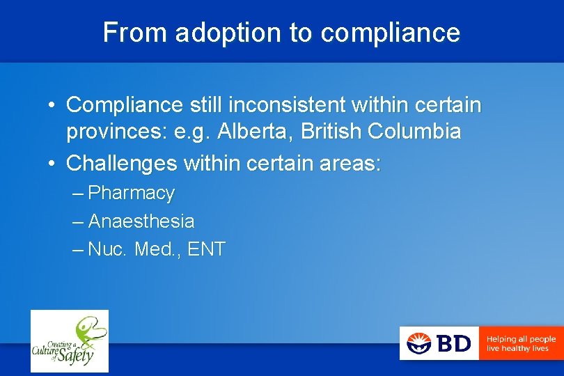 From adoption to compliance • Compliance still inconsistent within certain provinces: e. g. Alberta,