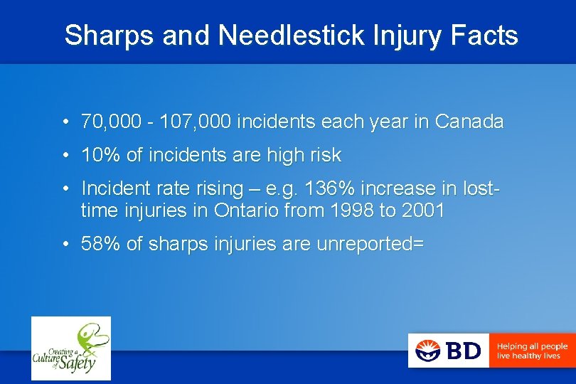 Sharps and Needlestick Injury Facts • 70, 000 - 107, 000 incidents each year