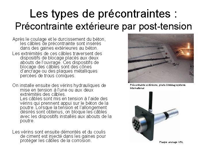 Les types de précontraintes : Précontrainte extérieure par post-tension Après le coulage et le