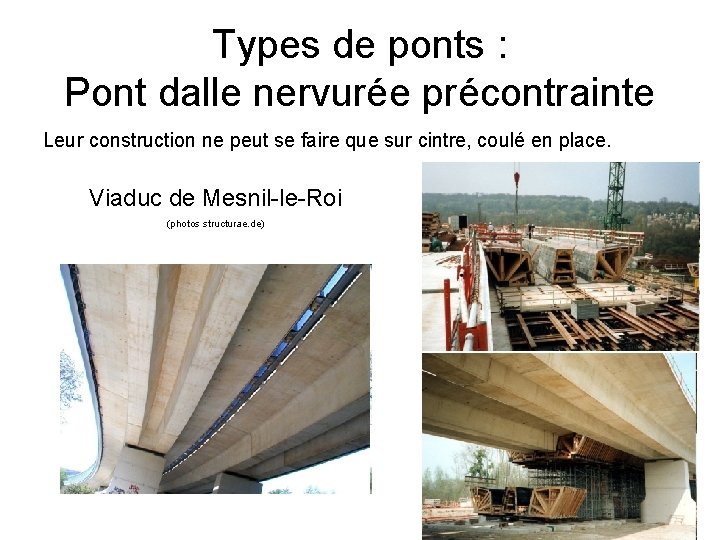 Types de ponts : Pont dalle nervurée précontrainte Leur construction ne peut se faire