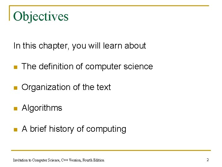 Objectives In this chapter, you will learn about n The definition of computer science