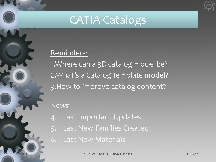 CATIA Catalogs Reminders: 1. Where can a 3 D catalog model be? 2. What’s