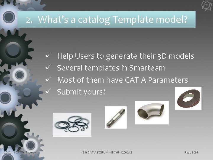 2. What’s a catalog Template model? ü ü 2012 -11 -27 R. Leuxe Help