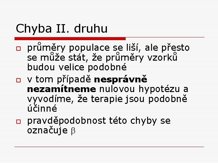 Chyba II. druhu o o o průměry populace se liší, ale přesto se může