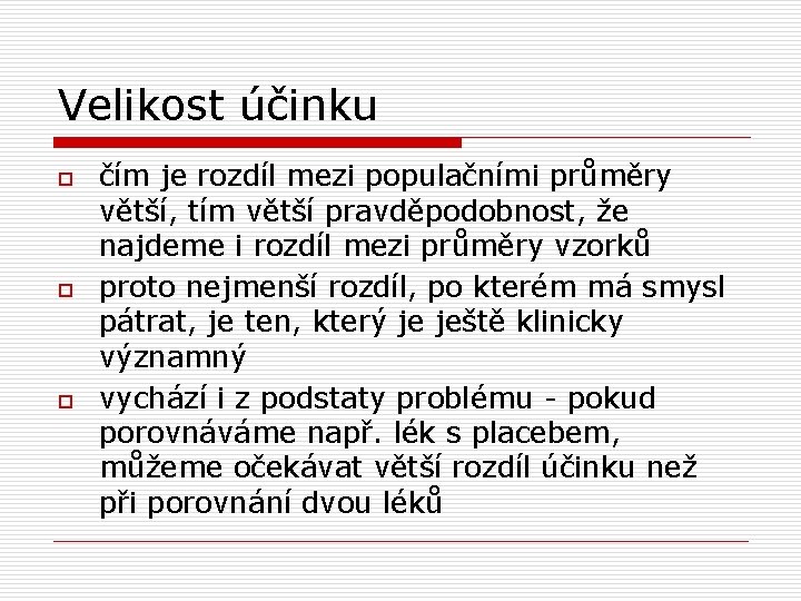 Velikost účinku o o o čím je rozdíl mezi populačními průměry větší, tím větší